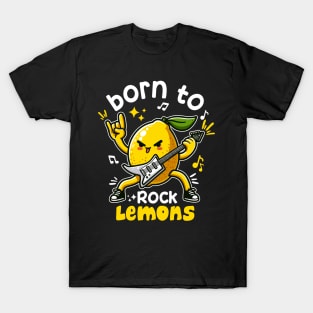 Born To Rock Lemons Music Rock and Roll T-Shirt